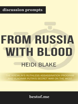 cover image of Summary--"From Russia with Blood--The Kremlin's Ruthless Assassination Program and Vladimir Putin's Secret War on the West" by Heidi Blake--Discussion Prompts